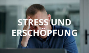 Stress und Erschöpfung